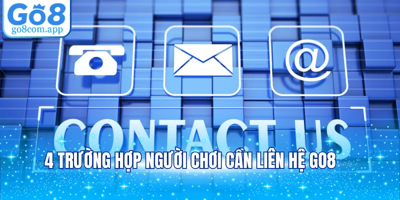 4 trường hợp người chơi cần liên hệ GO8