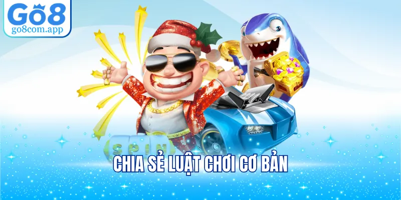 Chia sẻ luật chơi cơ bản