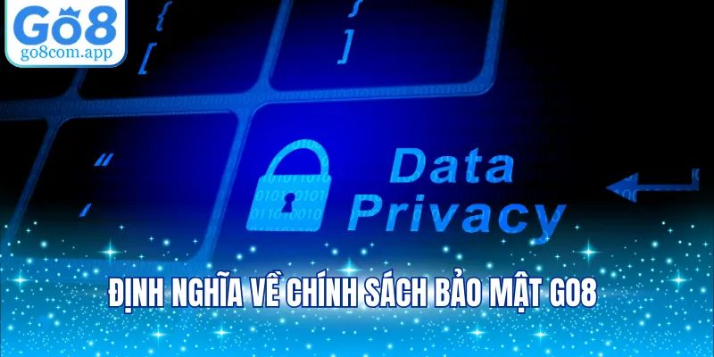 Định nghĩa về chính sách bảo mật GO8