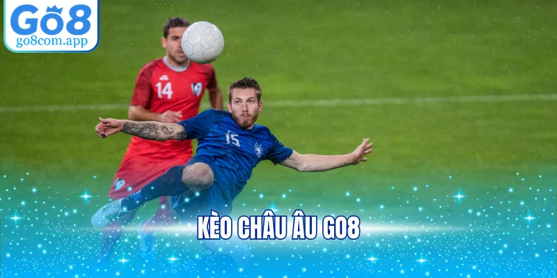 kèo châu Âu GO8