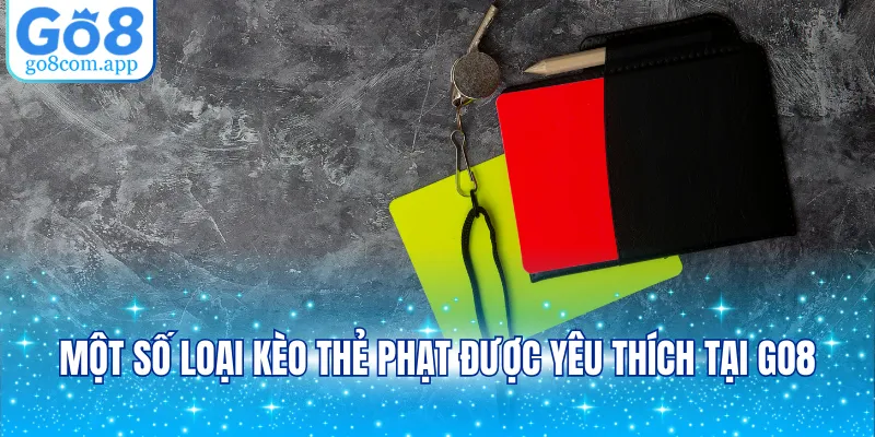 Một số loại kèo thẻ phạt được yêu thích tại GO8