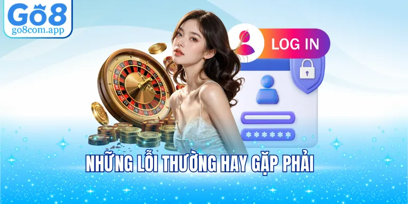 Những lỗi thường hay gặp phải
