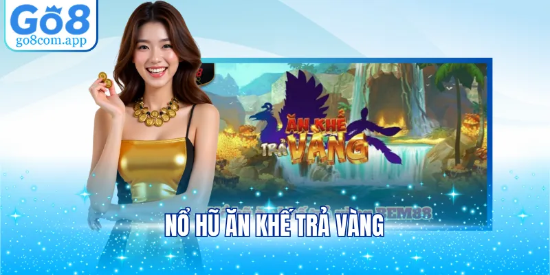 Nổ hũ Ăn Khế Trả Vàng