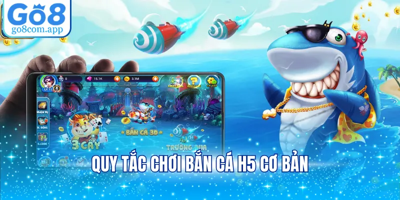 Quy tắc chơi bắn cá H5 cơ bản