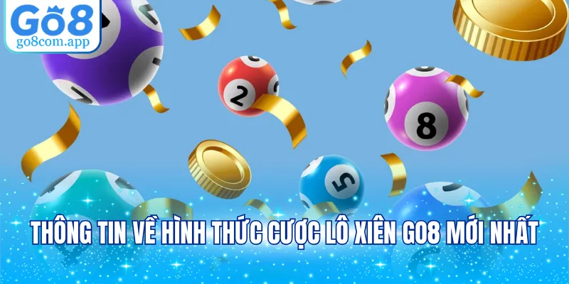 Thông tin về hình thức cược lô xiên GO8 mới nhất